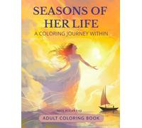 Seasons of Her Life. A Coloring Journey Whithin: Adult Coloring Book