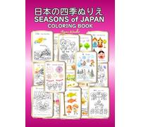 日本の四季ぬりえ SEASONS of JAPAN Coloring Book:: A Mindful Coloring Journey Through Japan's Seasonal Traditions