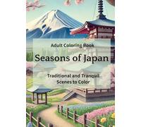 Seasons of Japan: Traditional and Tranquil Scenes to Color
