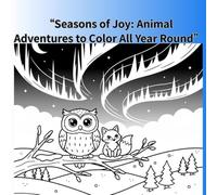 “Seasons of Joy: Animal Adventures to Color All Year Round”