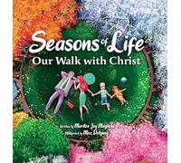 Seasons of Life: A Christian Children’s Book about Jesus & the Meaningful Moments with God Throughout Winter, Spring, Summer, and Fall - The Perfect Bible Story Book for Kids
