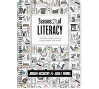 Seasons of Literacy: A Monthly Guide to Growing Lifelong Readers and Writers (an Educator's Yearlong Literacy Planning Guide)