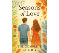 Seasons of Love Complete Trilogy (Seasons of Love Trilogy)