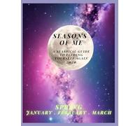 Seasons of Me: A Seasonal Guide to Finding Yourself Again 2026: SPRING: January, February, March.