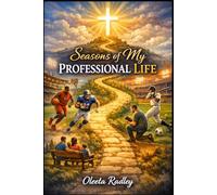 SEASONS OF MY PROFESSIONAL LIFE: When the Game Ends, Eternity Begins
