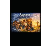 SEASONS OF MY TEENAGE LIFE: Finding Hope in Christ Through Every Storm, Struggle, and Season A Faith Journey for Teens Who Are Ready to Overcome