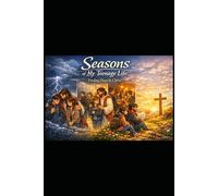 SEASONS OF MY TEENAGE LIFE: Finding Hope in Christ Through Every Storm, Struggle, and Season A Faith Journey for Teens Who Are Ready to Overcome