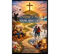 Seasons of My YOUNG ADULT LIFE: Stories of Faith, Choice, and the Road That Makes All the Difference
