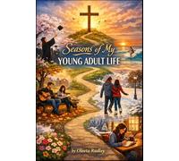 Seasons of My YOUNG ADULT LIFE: Stories of Faith, Choice, and the Road That Makes All the Difference