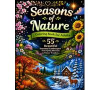 Seasons of Nature Coloring Book for Adults: 55 Beautiful Seasonal Landscapes from Spring Blossoms to Winter Wonders (Nature's Harmony Collection)