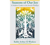 Seasons of Our Joy: A Modern Guide to the Jewish Holidays
