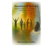 Seasons of Service: Finding Purpose in Every Phase of the Christian Life