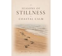 Seasons of Stillness: Coastal Calm: Quiet Moments Along the Coast through Every Season