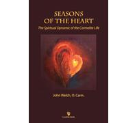 Seasons of the Heart: The Spiritual Dynamic of the Carmelite Life