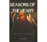 Seasons of the Heart: When to date, court and marry