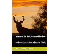 Seasons of the Hunt, Seasons of the Soul:: 40 Devotionals from Stories Afield