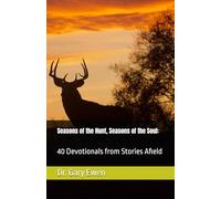 Seasons of the Hunt, Seasons of the Soul:: 40 Devotionals from Stories Afield