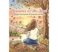 Seasons of the Soul: A Mindful Coloring Book for Relaxation and Healing (Seasons of the Soul Collection)