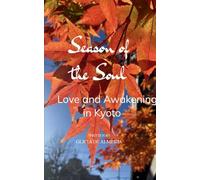 Seasons of the Soul: love and awakening in Kyoto