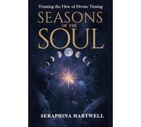 SEASONS OF THE SOUL: Trusting the Flow of Divine Timing (3.Sacred Feminine Rising)