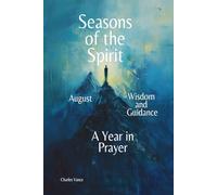 Seasons of the Spirit August: Wisdom and Guidance: A Year In Prayer: 8 (Seasons of the Spirit: A Year In Prayer)