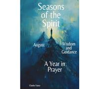 Seasons of the Spirit August: Wisdom and Guidance: A Year In Prayer (Seasons of the Spirit: A Year In Prayer)