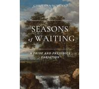 Seasons of Waiting: A Pride and Prejudice Variation