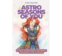 Seasons of You - A Self-Discovery Journey Through the Zodiac: Astrology Journal with Affirmations, Gratitude Practices, Quizzes, and Fun Memes for Each Star Sign