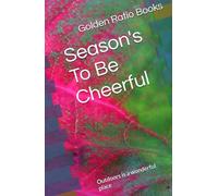 Season's To Be Cheerful: Outdoors is a wonderful place (Nature related poem books)