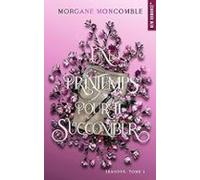 Seasons. Vol. 3. Un Printemps Pour Te Succomber