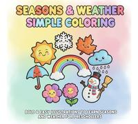 Seasons & Weather: Simple Coloring: Fun Coloring Activities to Learn About Seasons and Weather for Kids