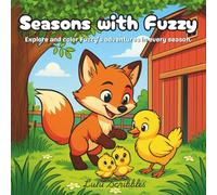 Seasons with Fuzzy: Coloring Book with Animals, Nature, and Activities for Adults and Kids (Explore and Color Fuzzy’s Adventures in Every Season)