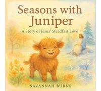 Seasons with Juniper: A Story of Jesus' Steadfast Love
