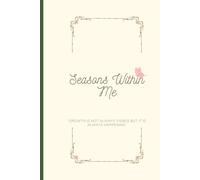 Seasons Within Me.: A Gentle Journey Through Reflection, Healing & Growth