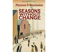 Seasons Without Change by Peadar Ó Buacháin