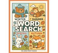 Seasons Word Search: 100 Large Print Puzzles for Winter, Summer, Spring, and Autumn. Cozy, Relaxing Fun for All Seasons!
