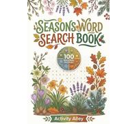 Seasons Word Search: 100 Puzzles and 1500 Words The Ultimate Spring, Summer, Winter and Fall Puzzle Book for Adults and Seniors (Nature Escape Word Search Series)