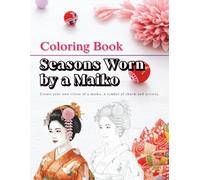 Seasons Worn by a Maiko: Japanese "Maiko" Coloring Book fot Adult