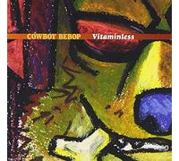 Seatbelts - Cowboy Bebop Vitaminless