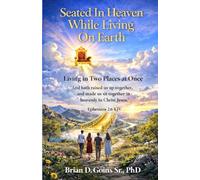 Seated In Heaven While Living On Earth: Living In Two Places At Once