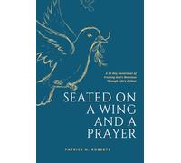 Seated on a Wing and a Prayer: A 21-Day Devotional of Trusting God’s Nearness Through Life’s Valleys