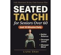 Seated Tai Chi for Seniors Over 60: A Fully Illustrated 28-Day Chair Exercise Plan for Better Balance, Stronger Joints, and a Sharper Mind - Just 10 Minutes Daily: 1 (Low Impact Movement)