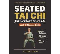 Seated Tai Chi for Seniors Over 60: A Fully Illustrated 28-Day Chair Exercise Plan for Better Balance, Stronger Joints, and Sharper Mind - Just 10 Minutes Daily (Low-Impact Movement)