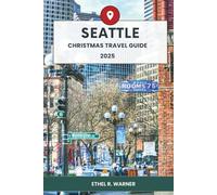 SEATTLE CHRISTMAS TRAVEL GUIDE 2025: Discover Seattle’s Winter Wonderlands with Holiday Parades, Festive Markets, & Cozy Stays for Unforgettable Christmas Experiences