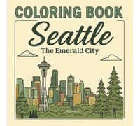 Seattle: Coloring Book for Adults and Teens with Charming Characters and Delightful Seattle Scenes for Relaxation (Cities Coloring Book Series)