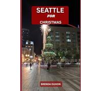 SEATTLE FOR CHRISTMAS: Snowy Views, Waterfront Nights & Festive Neighborhood Magic