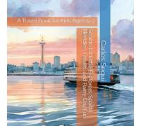 Seattle for Little Explorers: Space Needles, Ferries, and Rainy-Day Fun: A Travel Book for Kids Ages 5-7 (Little Explorers City Adventures)
