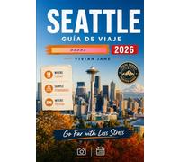 SEATTLE GUÍA DE VIAJE 2026: Cosas que hacer, dónde alojarse, qué comer, cómo moverse, itinerarios familiares y las mejores excursiones de un día por el estado de Washington