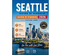 SEATTLE GUIDA DI VIAGGIO 2026: Cose da fare, dove alloggiare, cosa mangiare, come muoversi, itinerari adatti alla famiglia e le migliori gite giornaliere nello stato di Washington