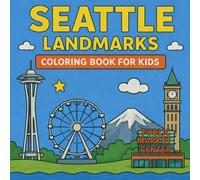 Seattle Landmarks Coloring Book for Kids: Color the most famous landmarks of Seattle! (American Landmark Series - Kids Coloring Books)